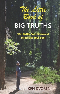Little Book of Big Truths: Will Baffle Your Brain and Scintillate Your Soul