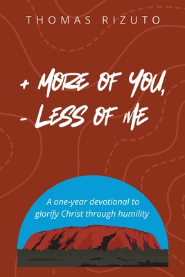 More of You, Less of Me: A one-year devotional to glorify Christ through humility