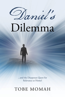 Daniel's Dilemma: .and the Diasporan Quest for Relevance at Home!