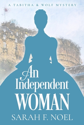 An Independent Woman: A Tabitha & Wolf Mystery (Tabitha & Wolf Historical Mystery Series)