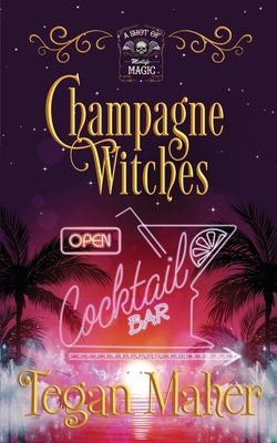 Champagne Witches: A Paranormal Women's Fiction Novel (A Shot of Midlife Magic)