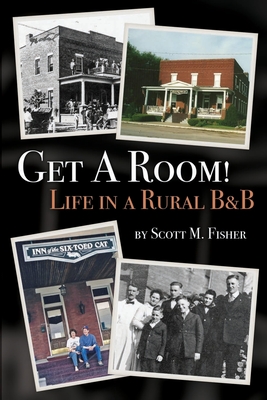 Get A Room!: Life in a Rural B&B