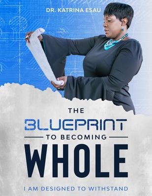 The Blueprint To Becoming WHOLE: I Am Designed To Withstand