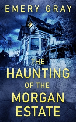 Haunting of the Morgan Estate