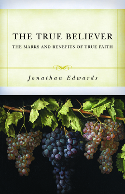 True Believer: The Marks and Benefits of True Faith