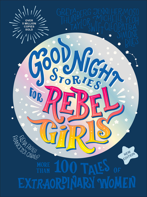 Good Night Stories for Rebel Girls: More Than 100 Tales of Extraordinary Women