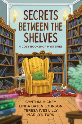 Image for Secrets Between The Shelves: 4 Cozy Bookshop Mysteries Secrets Between The Shelves: 4 Cozy Bookshop Mysteries
