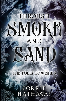 Through Smoke and Sand: The Folly of Wishes