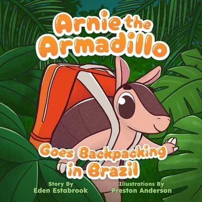 Arnie the Armadillo Goes Backpacking in Brazil