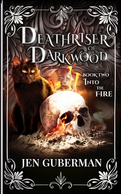 Deathriser of Darkwood: Into the Fire